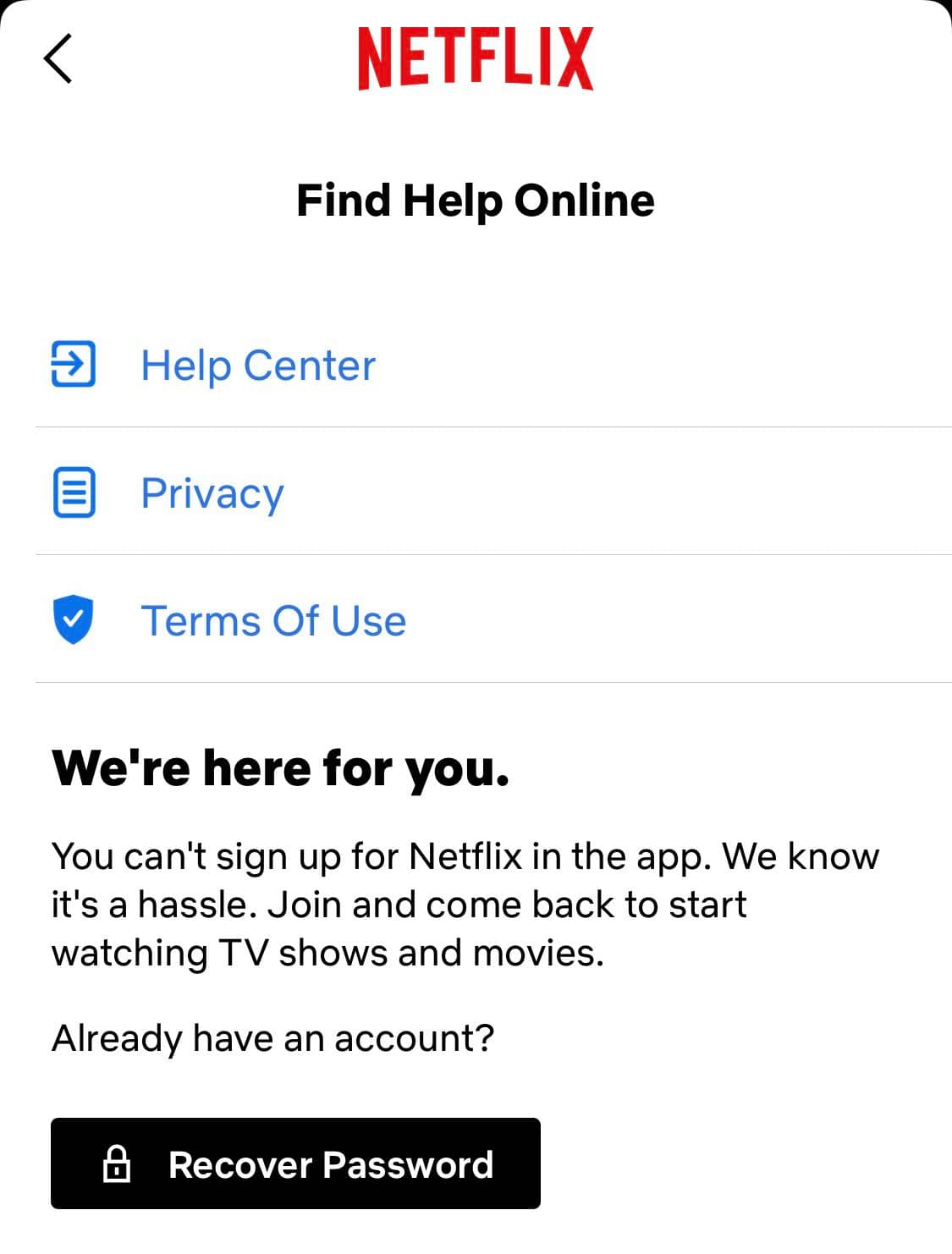 Screenshot of Netflix’s app, with the text “You can’t sign up for Netflix in the app. We know it’s a hassle. Join and come back to start watching TV shows and movies.”